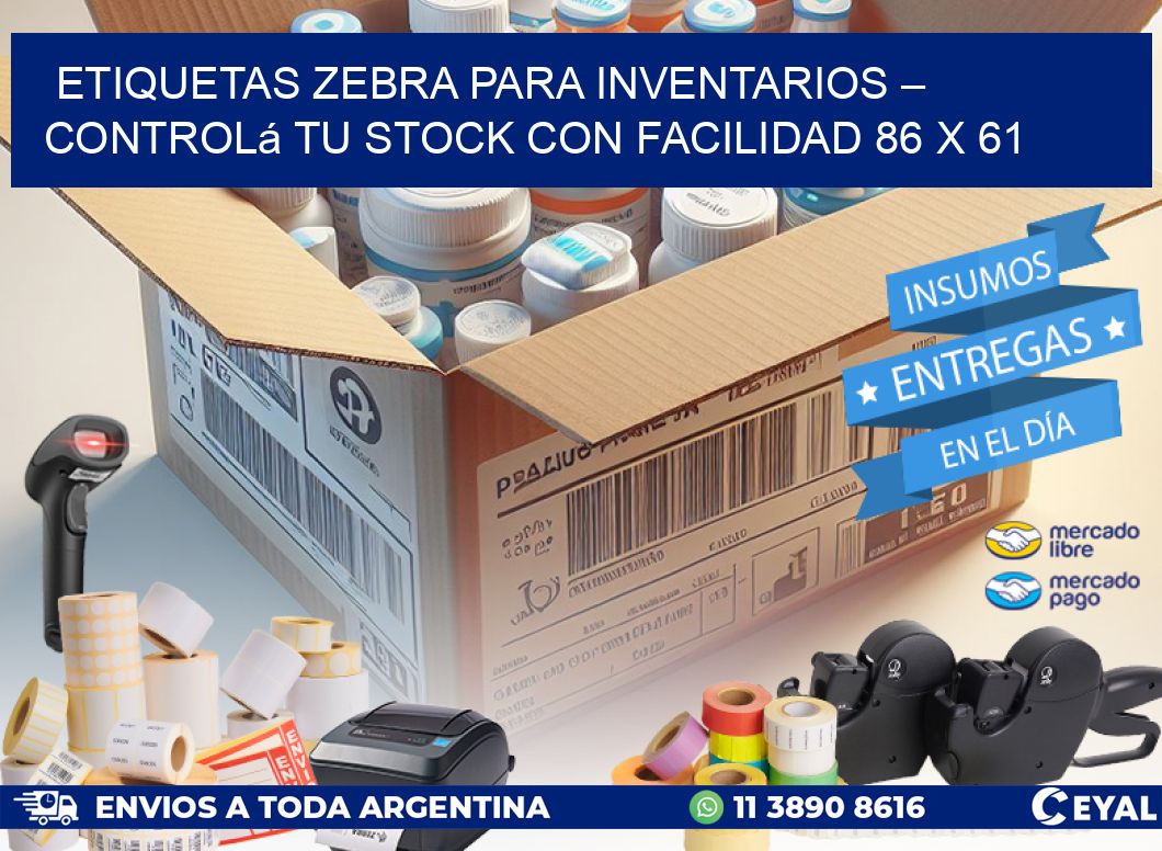 Etiquetas Zebra para Inventarios – Controlá tu Stock con Facilidad 86 x 61