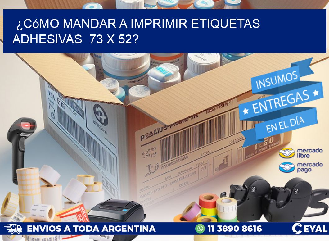 ¿Cómo mandar a imprimir etiquetas adhesivas  73 x 52?