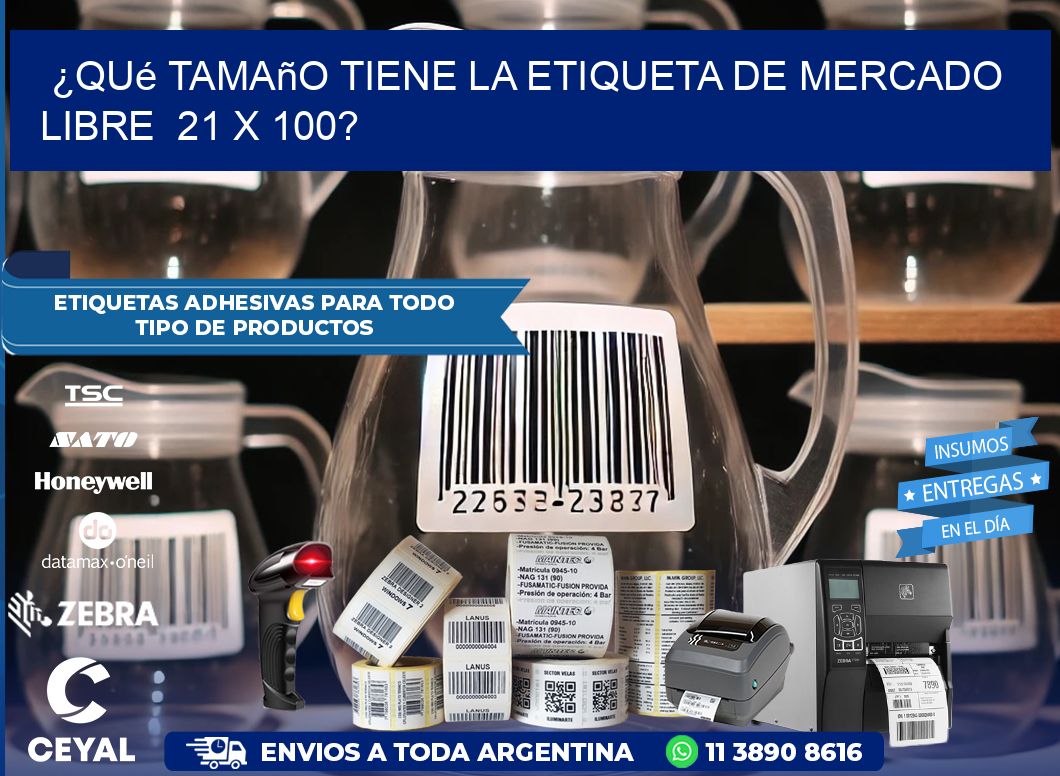 ¿Qué tamaño tiene la etiqueta de Mercado Libre  21 x 100?