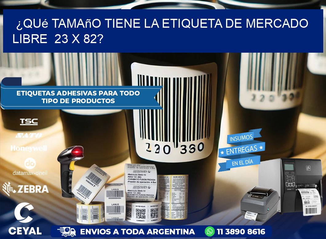 ¿Qué tamaño tiene la etiqueta de Mercado Libre  23 x 82?