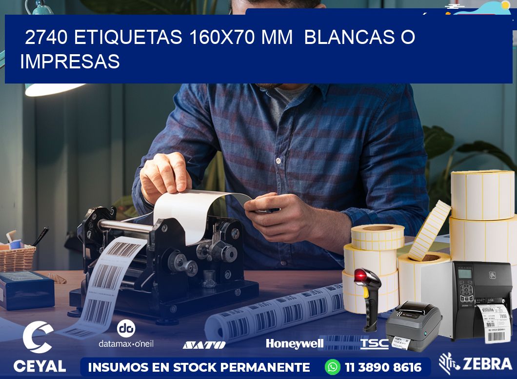 2740 ETIQUETAS 160×70 mm  BLANCAS O IMPRESAS