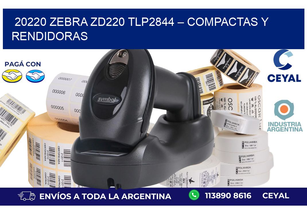 20220 Zebra ZD220 TLP2844 – Compactas y Rendidoras