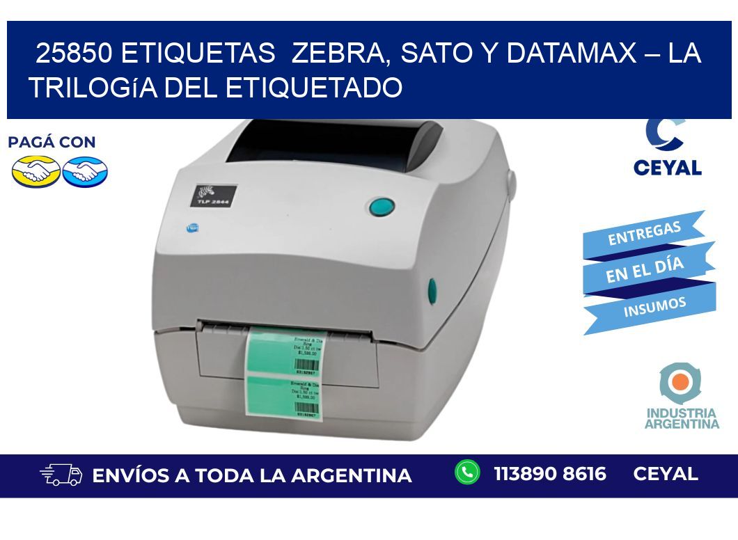 25850 etiquetas Zebra, SATO y Datamax – La Trilogía del Etiquetado