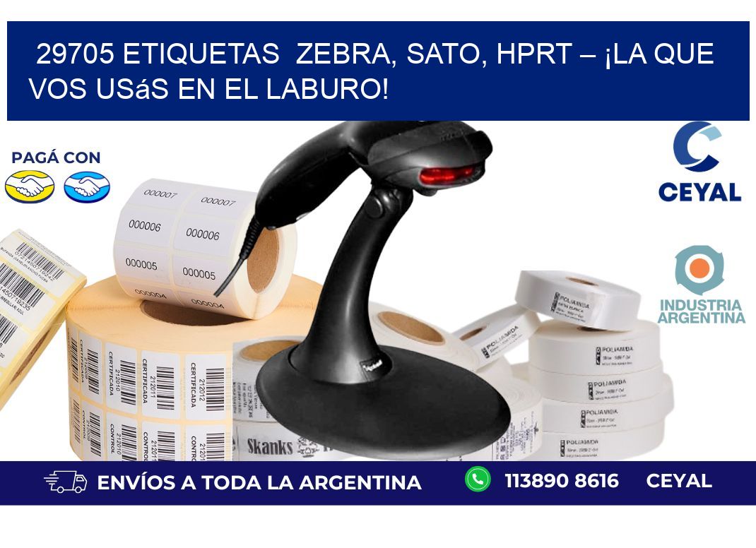 29705 etiquetas  Zebra, SATO, HPRT – ¡La Que Vos Usás en el Laburo!