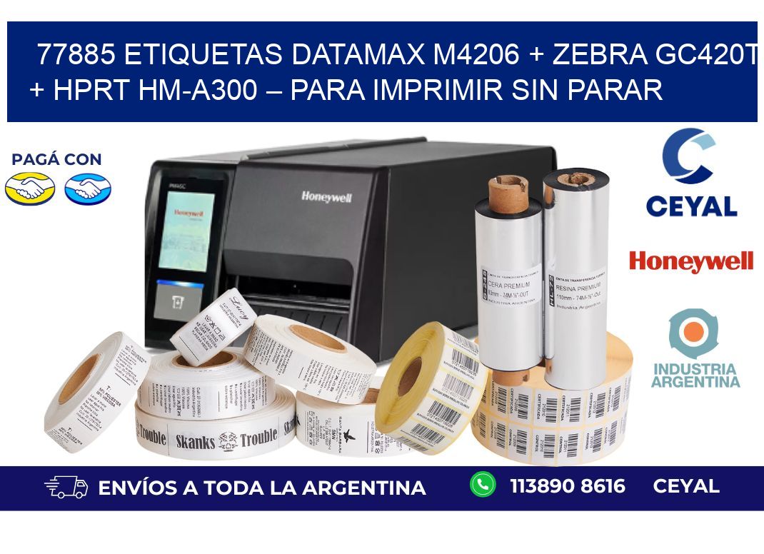 77885 ETIQUETAS Datamax M4206 + Zebra GC420T + HPRT HM-A300 – Para imprimir sin parar