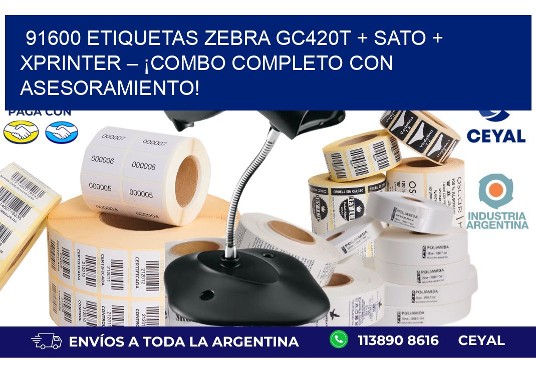 91600 ETIQUETAS Zebra GC420T + SATO + Xprinter – ¡Combo completo con asesoramiento!