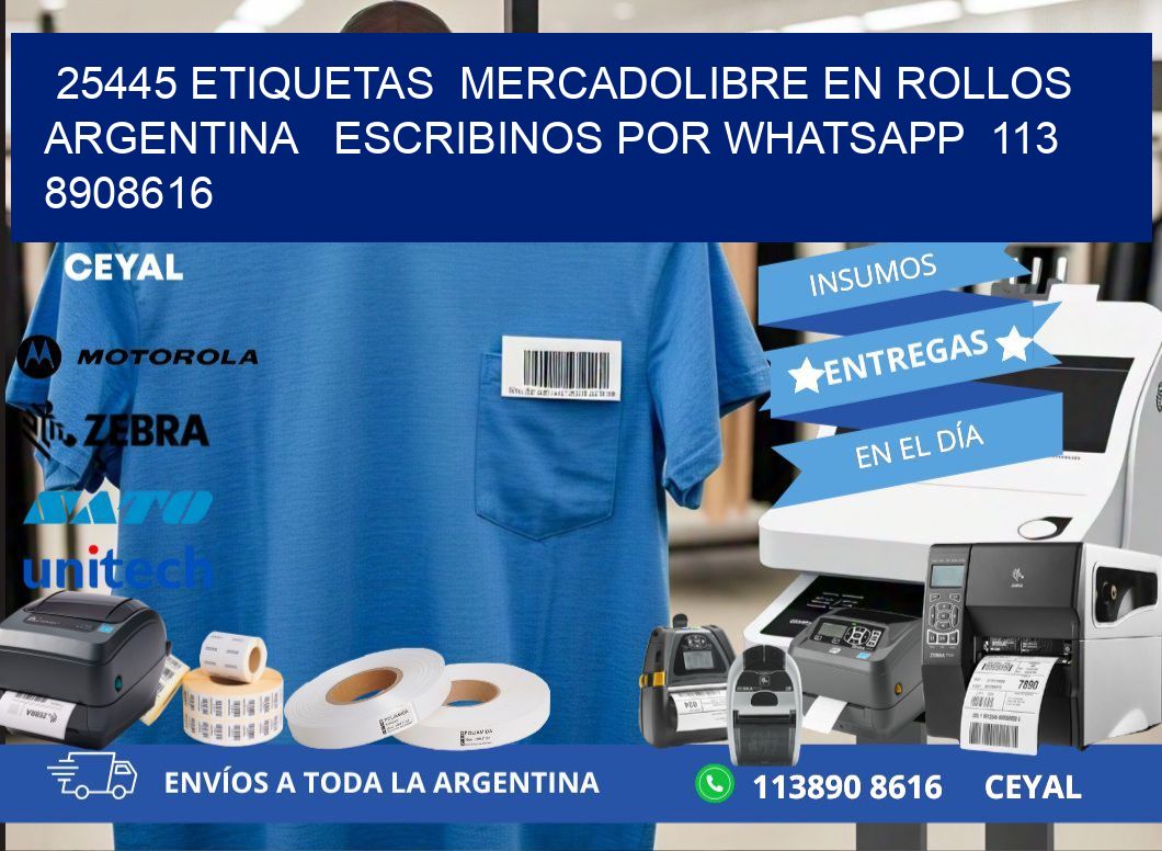 25445 ETIQUETAS  MERCADOLIBRE EN ROLLOS ARGENTINA   ESCRIBINOS POR WHATSAPP  113 8908616
