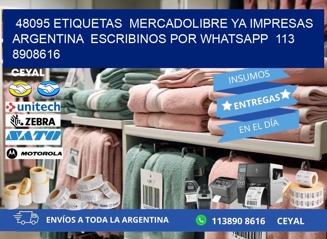 48095 ETIQUETAS  MERCADOLIBRE YA IMPRESAS ARGENTINA  ESCRIBINOS POR WHATSAPP  113 8908616