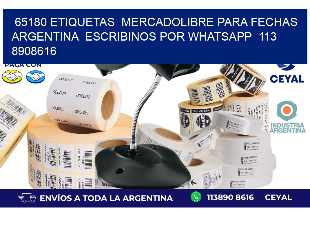 65180 ETIQUETAS  MERCADOLIBRE PARA FECHAS ARGENTINA  ESCRIBINOS POR WHATSAPP  113 8908616