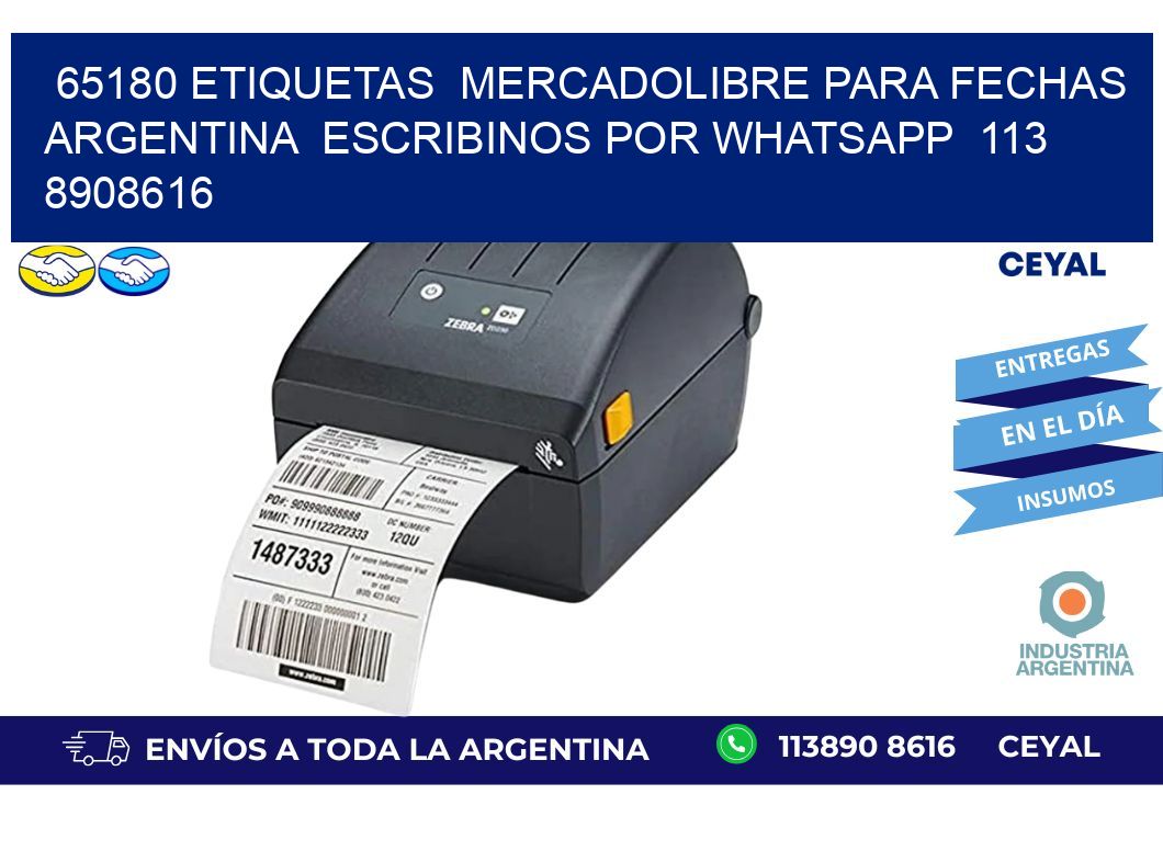 65180 ETIQUETAS  MERCADOLIBRE PARA FECHAS ARGENTINA  ESCRIBINOS POR WHATSAPP  113 8908616