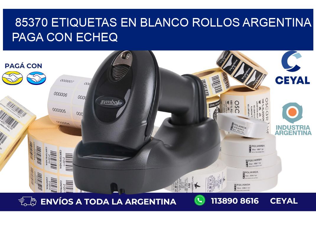 85370 ETIQUETAS EN BLANCO ROLLOS ARGENTINA PAGA CON ECHEQ