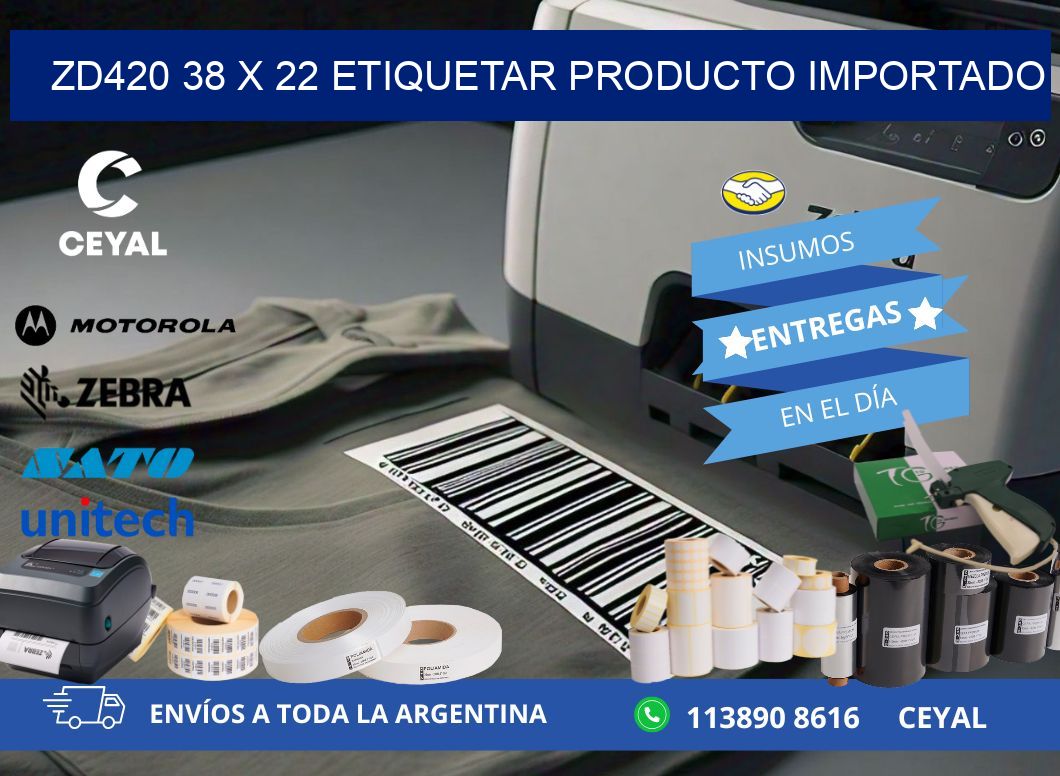 ZD420 38 x 22 ETIQUETAR PRODUCTO IMPORTADO