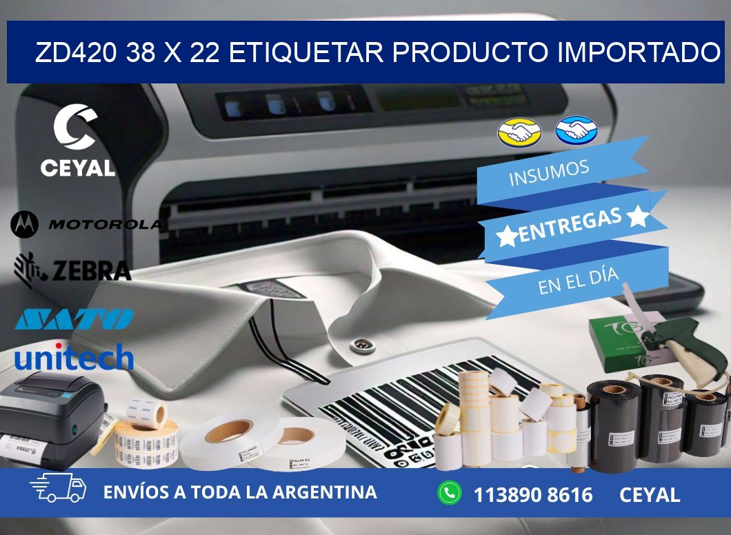 ZD420 38 x 22 ETIQUETAR PRODUCTO IMPORTADO