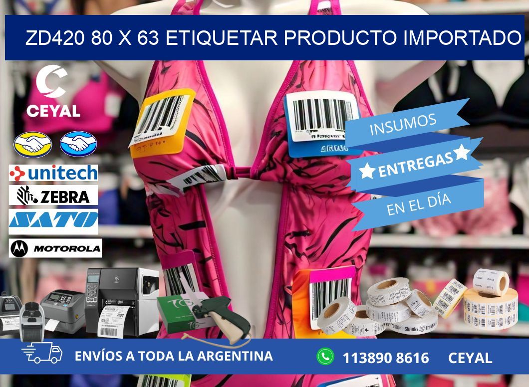 ZD420 80 x 63 ETIQUETAR PRODUCTO IMPORTADO