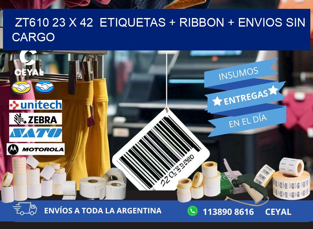 ZT610 23 x 42  etiquetas + ribbon + envios sin cargo