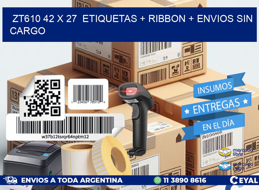 ZT610 42 x 27  etiquetas + ribbon + envios sin cargo