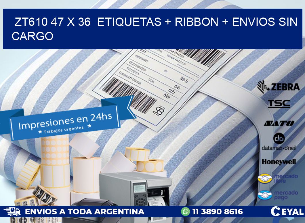 ZT610 47 x 36  etiquetas + ribbon + envios sin cargo