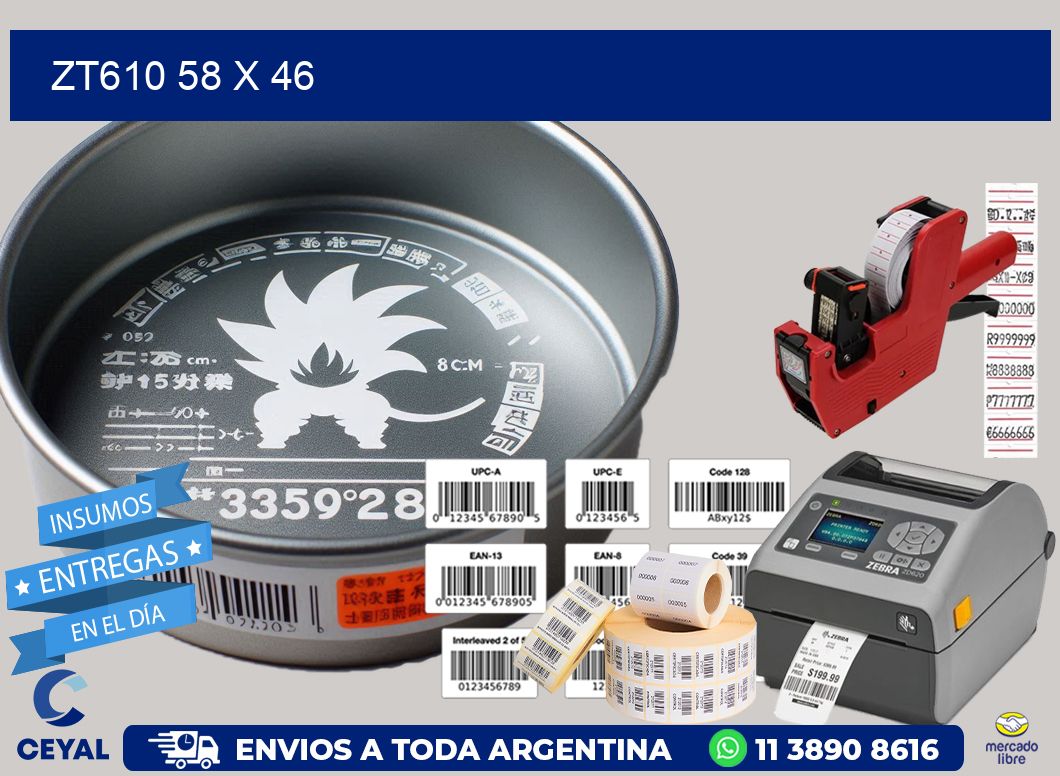 ZT610 58 x 46