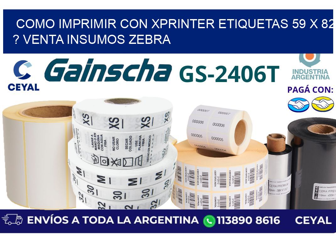 como imprimir con xprinter etiquetas 59 x 82 ? venta insumos zebra