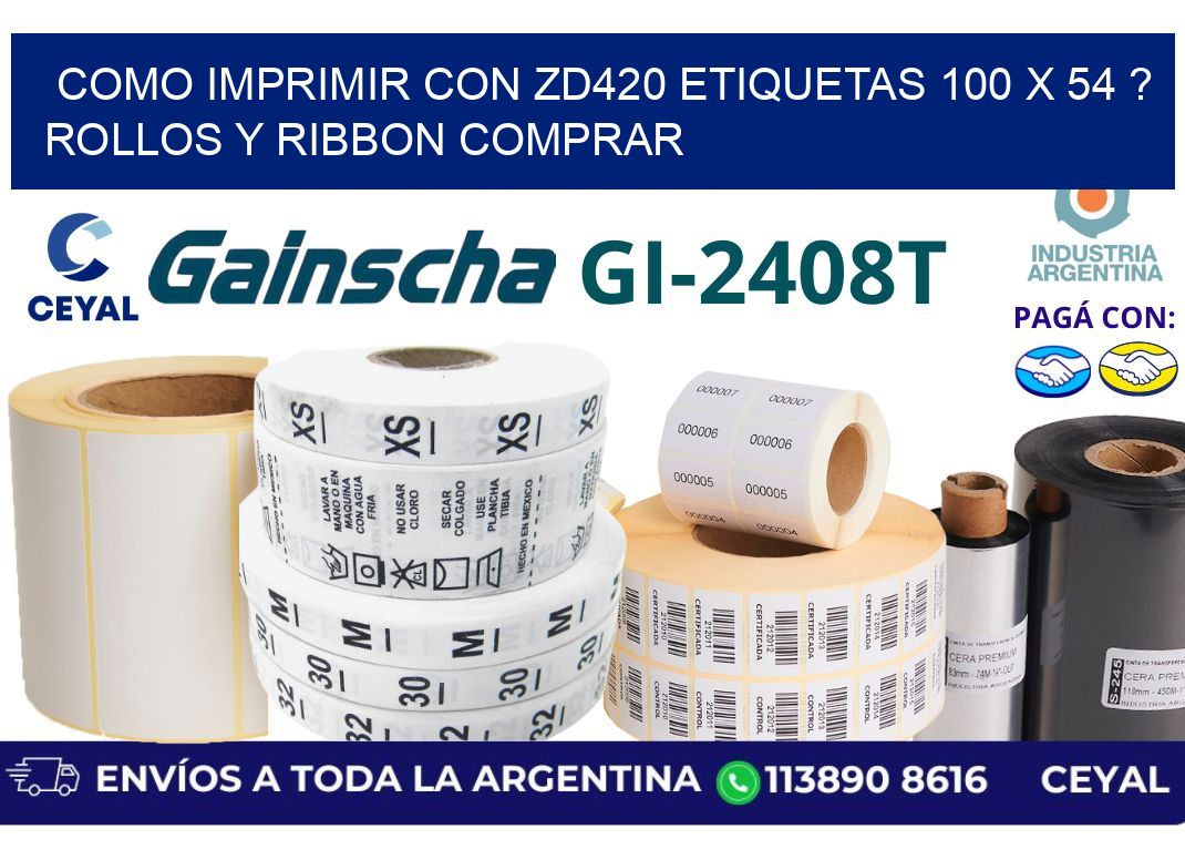 como imprimir con zd420 etiquetas 100 x 54 ? Rollos y Ribbon comprar