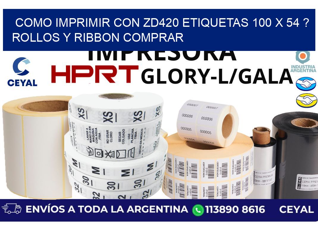 como imprimir con zd420 etiquetas 100 x 54 ? Rollos y Ribbon comprar