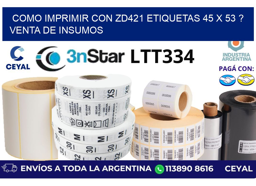 como imprimir con zd421 etiquetas 45 x 53 ? Venta de insumos