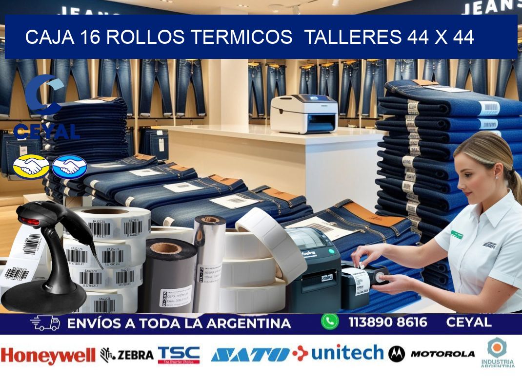 CAJA 16 ROLLOS TERMICOS  TALLERES 44 x 44