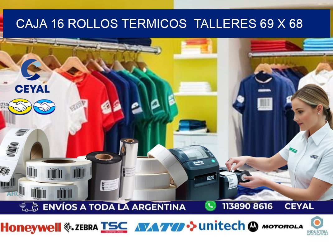 CAJA 16 ROLLOS TERMICOS  TALLERES 69 x 68