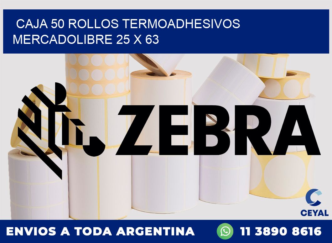 CAJA 50 ROLLOS TERMOADHESIVOS MERCADOLIBRE 25 x 63
