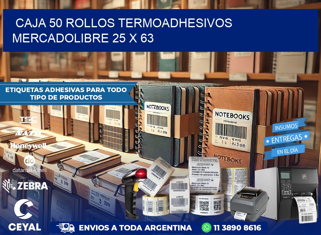 CAJA 50 ROLLOS TERMOADHESIVOS MERCADOLIBRE 25 x 63
