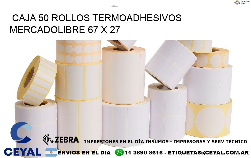CAJA 50 ROLLOS TERMOADHESIVOS MERCADOLIBRE 67 x 27