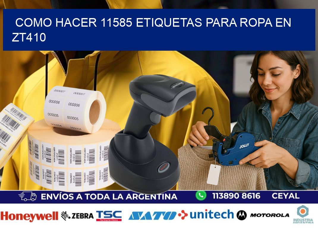 Como hacer 11585 etiquetas para ropa en zt410