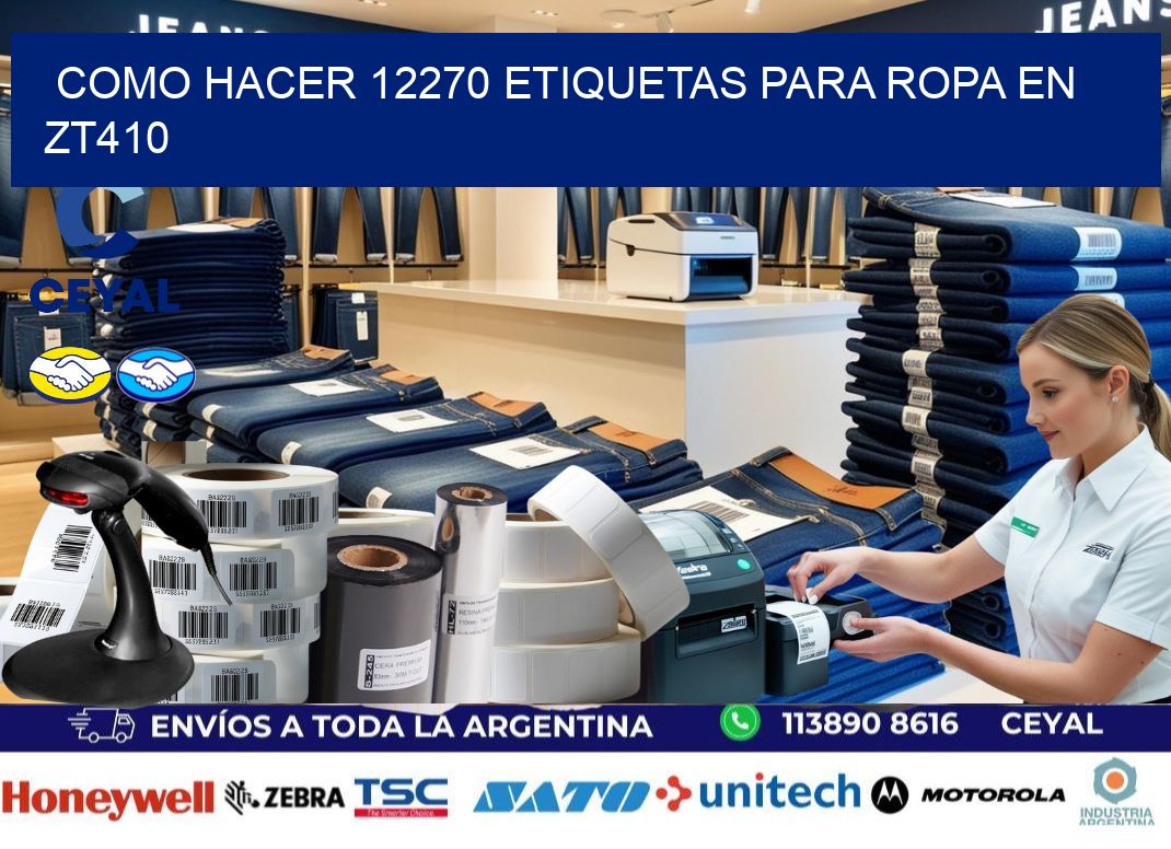 Como hacer 12270 etiquetas para ropa en zt410
