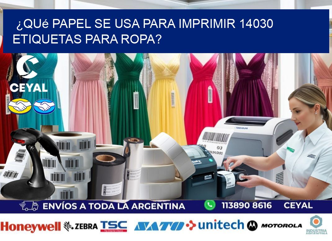 ¿Qué papel se usa para imprimir 14030 etiquetas para ropa?