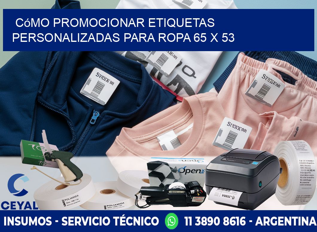 Cómo Promocionar Etiquetas Personalizadas para Ropa 65 x 53
