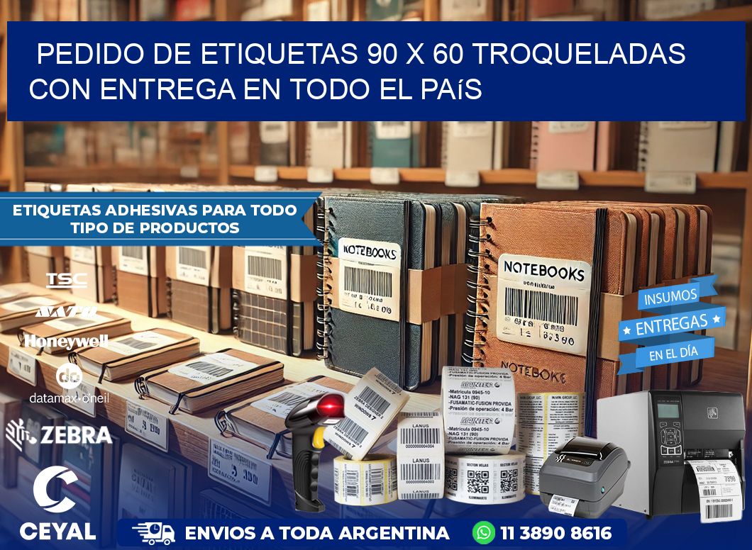 Pedido de etiquetas 90 x 60 troqueladas con entrega en todo el país