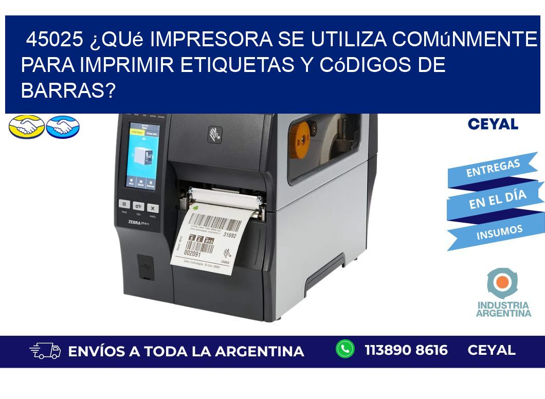45025 ¿Qué impresora se utiliza comúnmente para imprimir etiquetas y códigos de barras?
