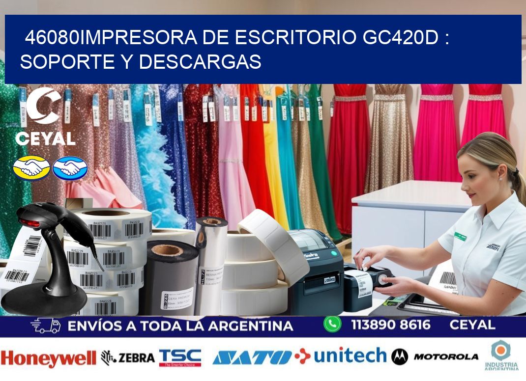 46080impresora de escritorio GC420d : Soporte y descargas