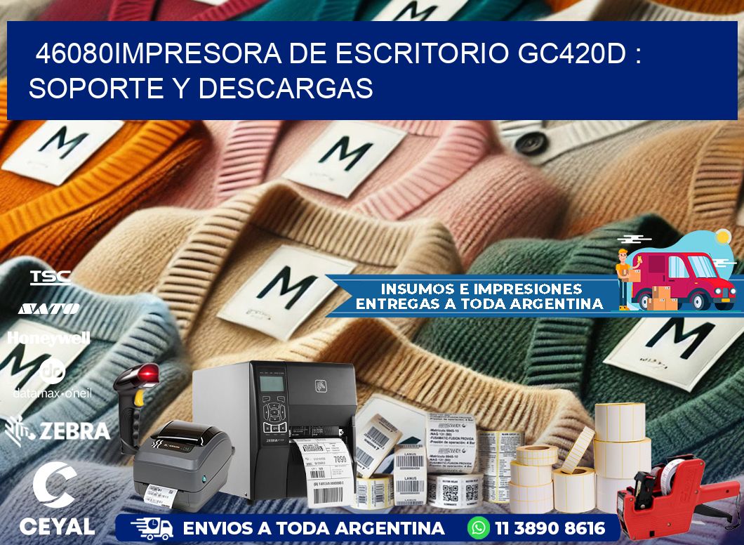 46080impresora de escritorio GC420d : Soporte y descargas