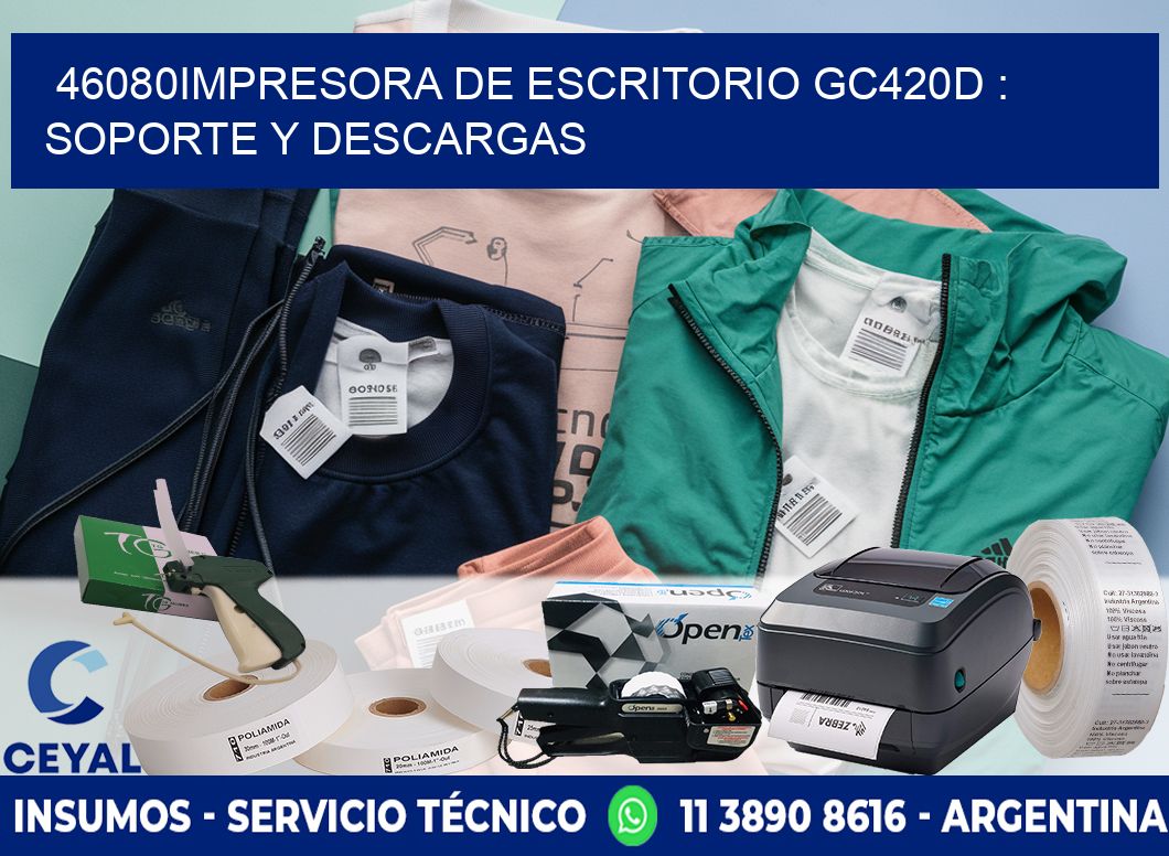 46080impresora de escritorio GC420d : Soporte y descargas