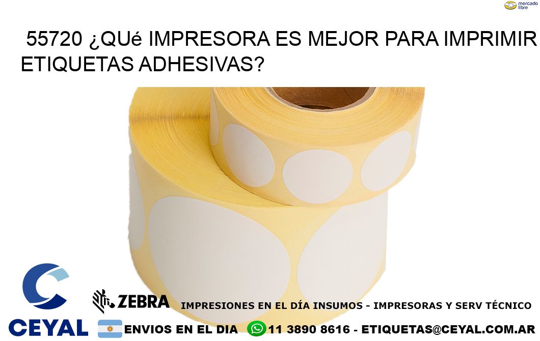 55720 ¿Qué impresora es mejor para imprimir etiquetas adhesivas?
