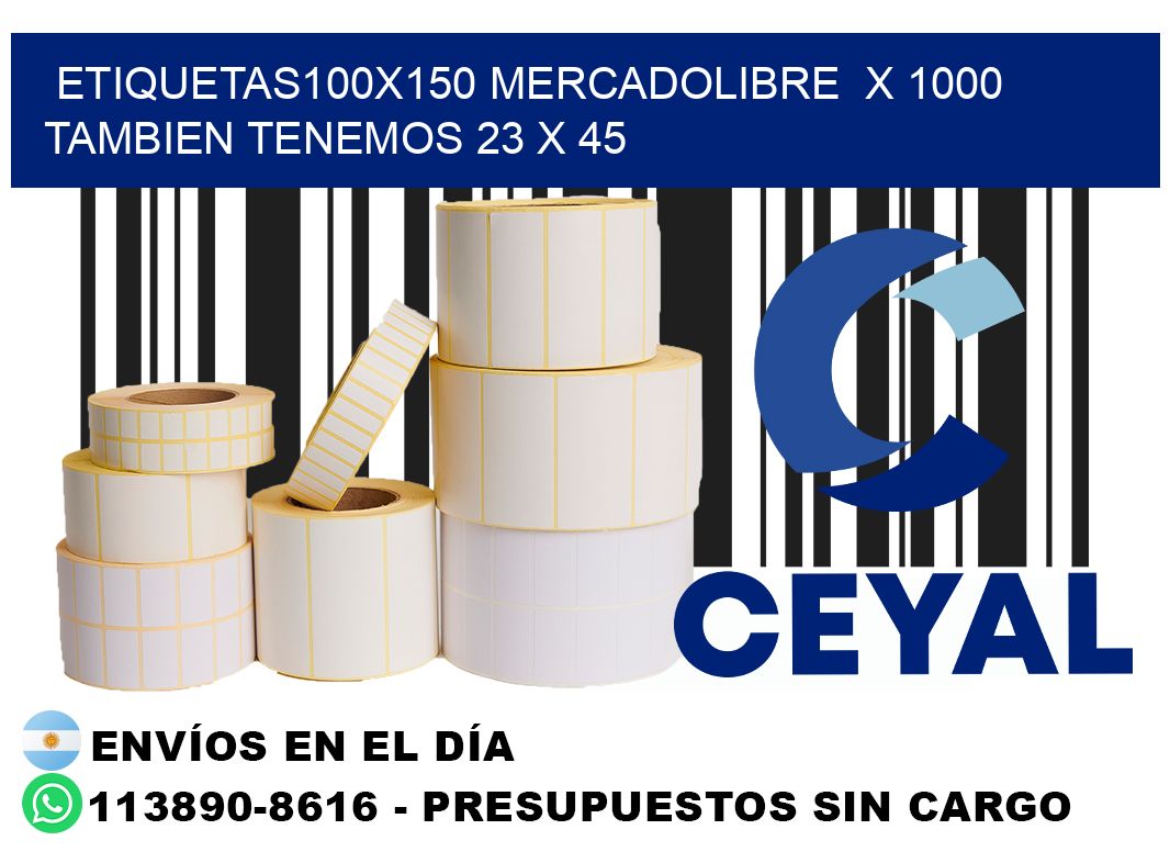 etiquetas100x150 mercadolibre  x 1000 tambien tenemos 23 x 45