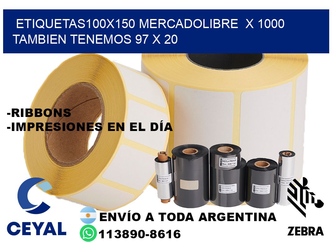 etiquetas100x150 mercadolibre  x 1000 tambien tenemos 97 x 20