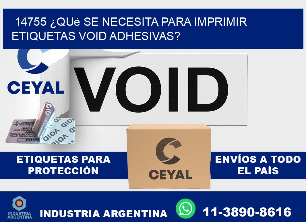 14755 ¿Qué se necesita para imprimir etiquetas void adhesivas?