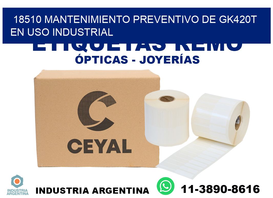 18510 mantenimiento preventivo de gk420t en uso industrial