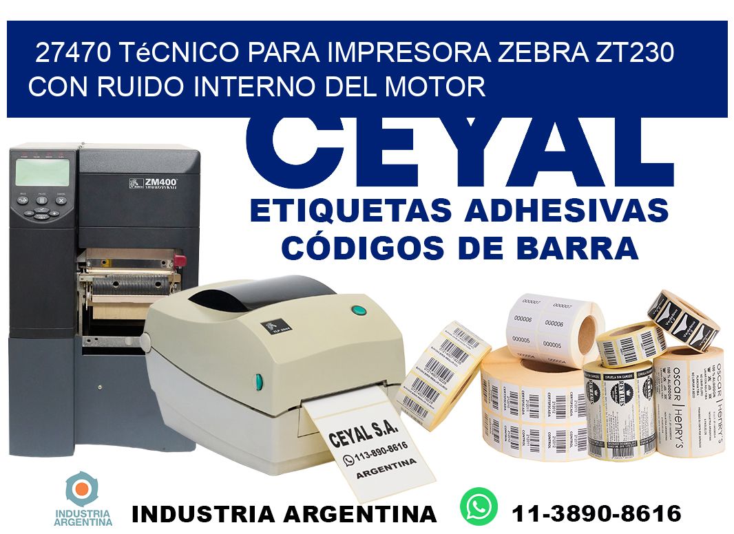 27470 técnico para impresora zebra zt230 con ruido interno del motor