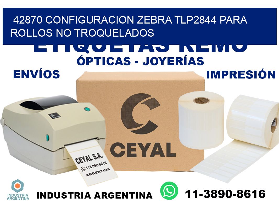 42870 configuracion zebra tlp2844 para rollos no troquelados