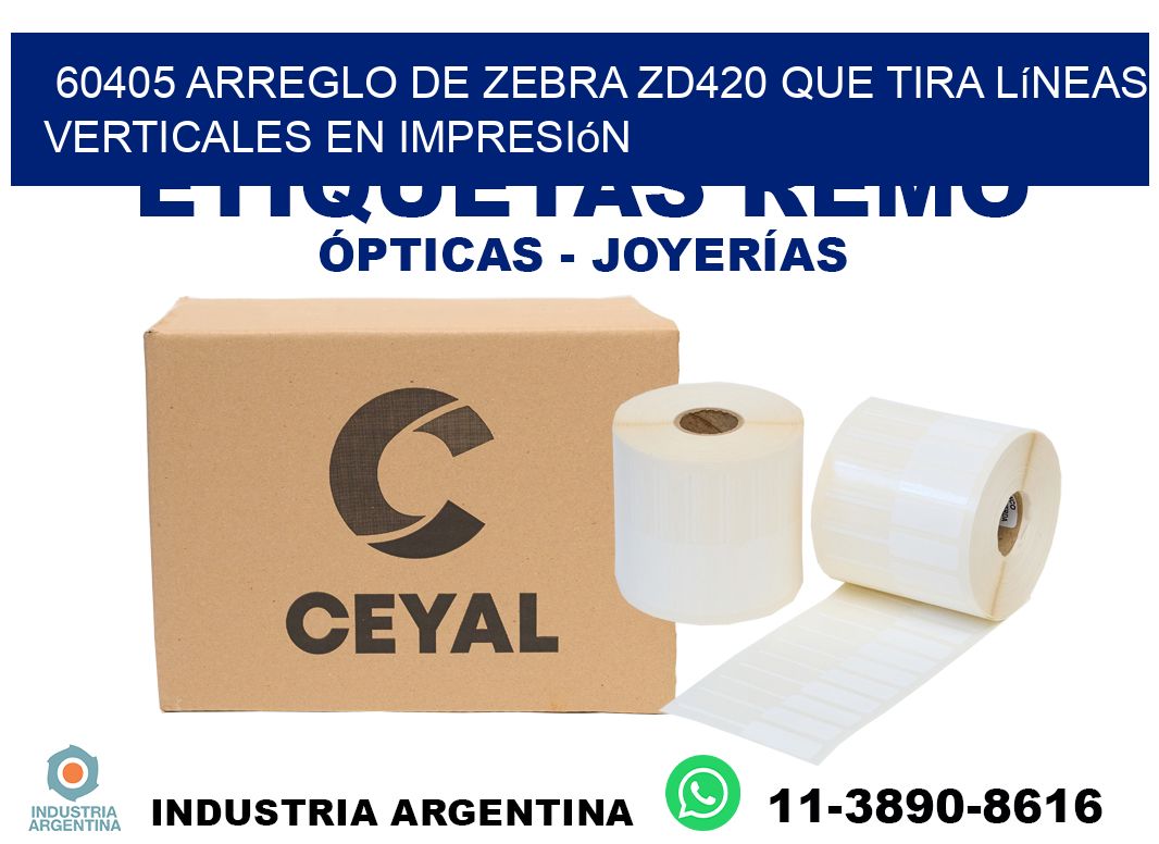 60405 arreglo de zebra zd420 que tira líneas verticales en impresión