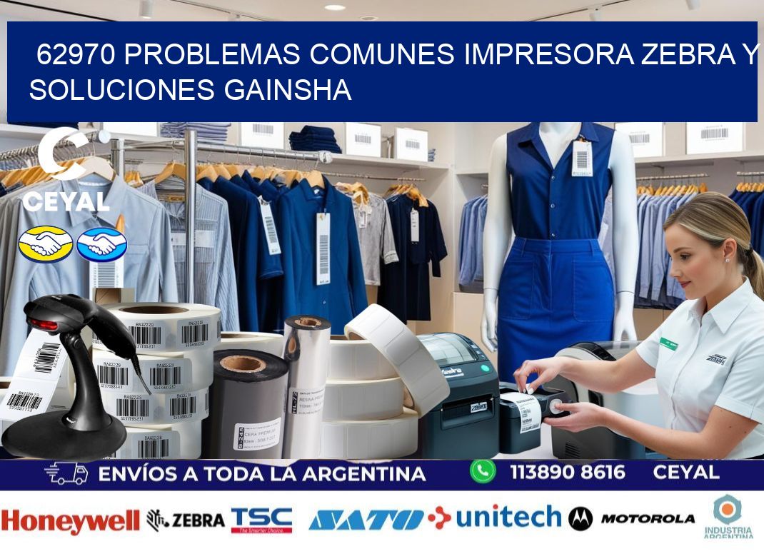 62970 problemas comunes impresora Zebra y soluciones GAINSHA