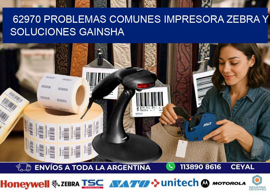 62970 problemas comunes impresora Zebra y soluciones GAINSHA